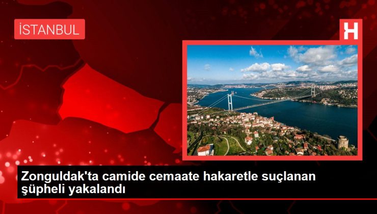 Zonguldak haberi… Zonguldak’ta camide cemaate hakaretle suçlanan şüpheli yakalandı